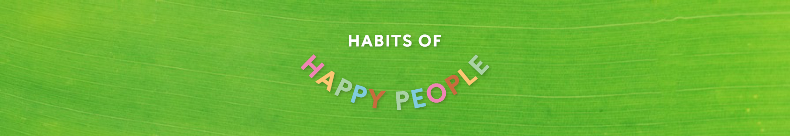 Habits of Happy People - Green Park